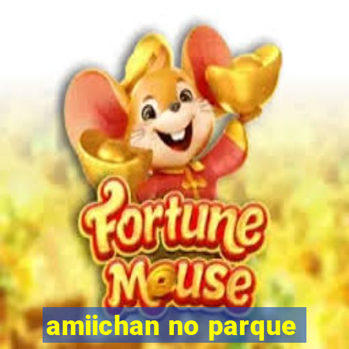 amiichan no parque